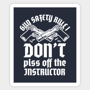 Gun safety rule 1 - don't piss off instructor - sport shooting Magnet